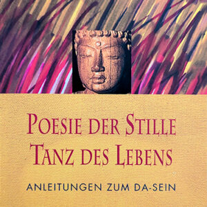 Poesie der Stille - Tanz des Lebens